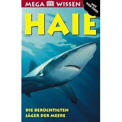 Megawissen Haie. Die ber�chtigten J�ger der Meere