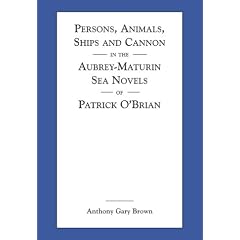 Persons, Animals, Ships and Cannon in the Aubrey-Maturin Sea Novels of Patrick O'Brian