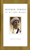 Mother Teresa: In My Own Words