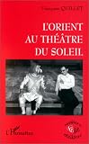 Revue Editions L'Harmattan  / L'Orient au Théâtre du Soleil