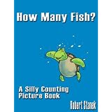 How Many Fish? (A Silly Counting Picture Book) (Silly Picture Books) ~ Robert Stanek