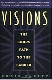 Visions: The Soul's Path to the Sacred