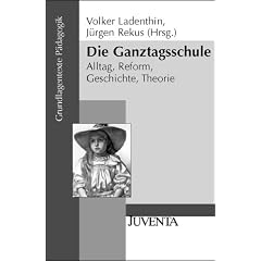 Die Ganztagsschule. Alltag, Reform, Geschichte, Theorie (Grundlagentexte Pädagogik) (Broschiert)