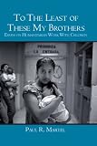 To The Least of These My Brothers: Essays on Humanitarian Work With Children