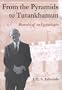 From the Pyramids to Tutankhamun: Memoirs of an Egyptological Life
