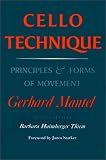 Cello Technique: Principles and Forms of Movement by Gerhard Mantel,Barbara Haimberger Thiem