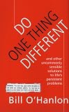 Do One Thing Different: Ten Simple Ways to Change Your Life