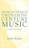 Materials and Techniques of 20th Century Music (3rd Edition)