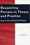 Respecting Persons in Theory and Practice: Essays on Moral and Political Philosophy