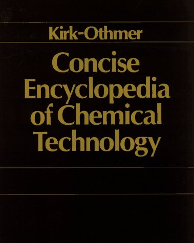 Concise Encyclopedia of Chemical Technology (Kirk-Othmer Concise Encyclopedia of Chemical Technology), by Kirk-Othmer