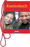 Das Knotenbuch f&uuml;r Kinder - Carola von Kessel