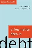 A Free Nation Deep in Debt: The Financial Roots of Democracy