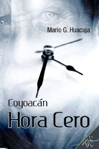 Coyoacán hora cero (Spanish Edition)