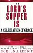 The Lord's Supper is a Celebration of Grace: What the Bible Teaches about Communion