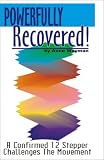 Powerfully Recovered! A Confirmed 12 Stepper Challenges the Movement