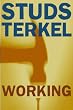 Working: People Talk About What They Do All Day and How They Feel About What They Do