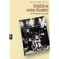 Erz�hlt es euren Kindern: Der Holocaust in Europa