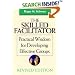 The Skilled Facilitator: A Comprehensive Resource for Consultants, Facilitators, Managers, Trainers and Coaches (Jossey-Bass Business & Management)