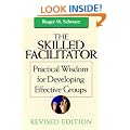 The Skilled Facilitator: A Comprehensive Resource for Consultants, Facilitators, Managers, Trainers and Coaches (Jossey-Bass Business & Management)