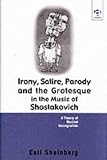 Irony, Satire, Parody and the Grotesque in the Music of Dmitrii SHostakovich