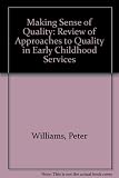 Making sense of quality : a review of approaches to quality in early childhood services