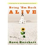 Bring 'Em Back Alive: A Healing Plan for those Wounded by the Church book cover