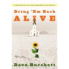 Bring 'Em Back Alive: A Healing Plan for those Wounded by the Church