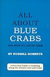 All About Blue Crabs: And How to Catch Them