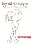 Beyond the Margins: Reflections of a Feminist Philosopher (Suny Series, Feminist Philosophy)