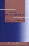 Interpretive Phenomenology: Embodiment, Caring, and Ethics in Health and Illness