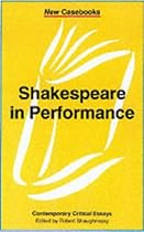 Shakespeare in Performance (New casebooks)