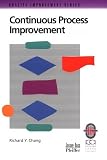 Continuous Process Improvement: A Practical Guide to Improving Processes for Measurable Results (Quality Improvement Series)