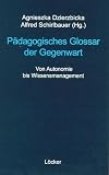 P�dagogisches Glossar der Gegenwart: Von Autonomie bis Wissensmanagement