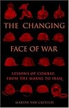 The Changing Face of War: Lessons of Combat, from the Marne to Iraq