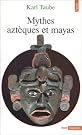 Mythes aztèques et...