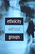 Ethnicity without Groups
