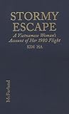 Stormy Escape: A Vietnamese Woman's Account of Her 1980 Flight Through Cambodia to Thailand