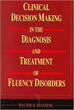 Clinical Decision Making in the Diagnosis and Treatment of Fluency Disorders