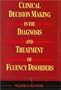 Clinical Decision Making in the Diagnosis and Treatment of Fluency Disorders