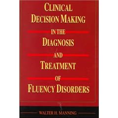 Clinical Decision Making in the Diagnosis and Treatment of Fluency Disorders (Health & Life Science)