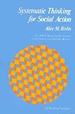 Systematic Thinking for Social Action (H. Rowan Gaither Lectures in Systems Science)