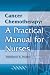 Cancer Chemotherapy: A Practical Manual for Nurses