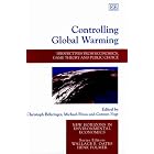 Controlling Global Warming: Perspectives from Economics, Game Theory and Public Choice... by Christoph Bohringer, Michael Finus, and Carsten Vogt