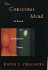 The Conscious Mind: In Search of a Fundamental Theory (Philosophy of Mind Series)