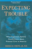 Expecting Trouble: The Myth of Prenatal Care in America
