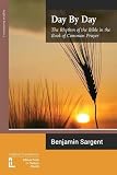 Day by day : the rhythm of the Bible in the Book of common prayer