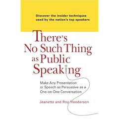 There's No Such Thing as Public Speaking: Make Any Presentation or Speech as Persuasive as a One-on-OneConversation