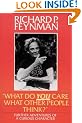 What Do You Care What Other People Think?: Further Adventures of a Curious Character