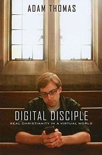 digital disciple real christianity in a virtual world