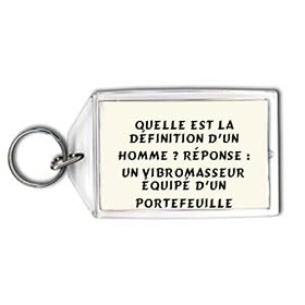 Quelle est la d�finition d'un homme ? R�ponse : Un vibromasseur �quip� d'un portefeuille Porte Cl�
